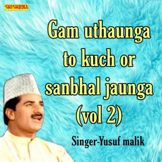 Gam Uthaunga To Kuchh Or Sanbhal Jaunga Vol 02