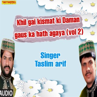 Khil Gai Kismat Ki Daman Gaus Ka Hath Agaya Vol 02