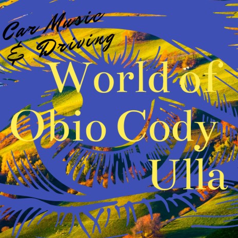 World of Obio Cody Ulla ft. Driving | Boomplay Music