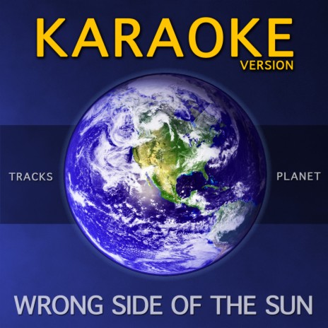 Wrong Side of the Sun (Karaoke Version) | Boomplay Music