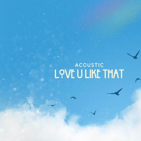 Love U Like That - Acoustic ft. Acoustic Diamonds Music