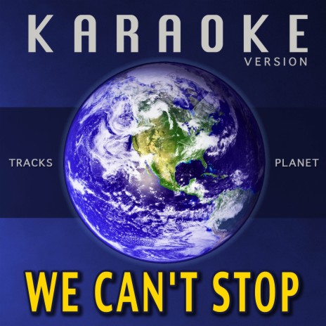 We Can't Stop (Karaoke Version) | Boomplay Music