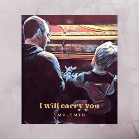 I will carry you | Boomplay Music