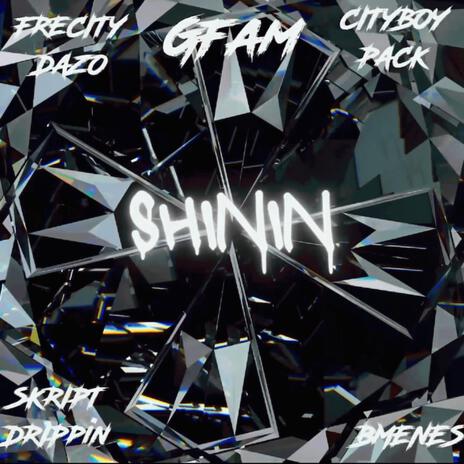 Shinin ft. Frecitydazo, Cityboypack, Skriptdrippin & B.menes | Boomplay Music