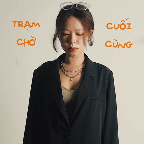 Trạm Chờ Cuối Cùng | Boomplay Music