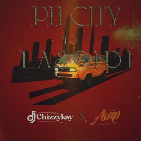 PH City To Lasgidi ft. Dj Asap | Boomplay Music