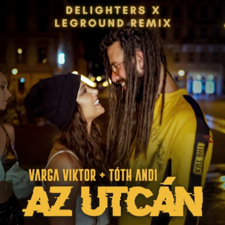 Az Utcán (Delighters, LeGround Remix) ft. Tóth Andi | Boomplay Music