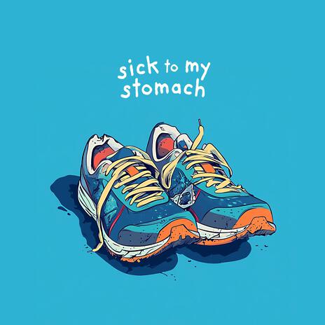 Sick to My Stomach | Boomplay Music