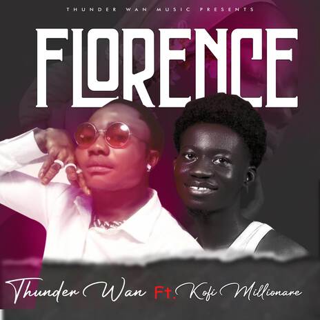 Florence ft. Kofi Millionaire | Boomplay Music