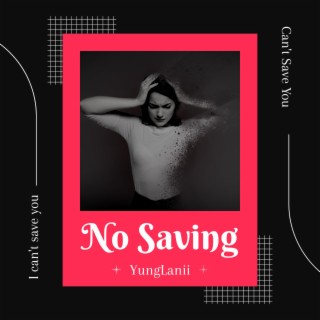 No Saving lyrics | Boomplay Music