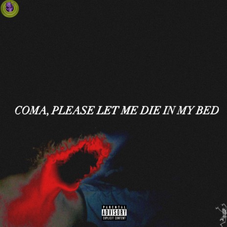 Coma, Please Let Me Die in My Bed | Boomplay Music