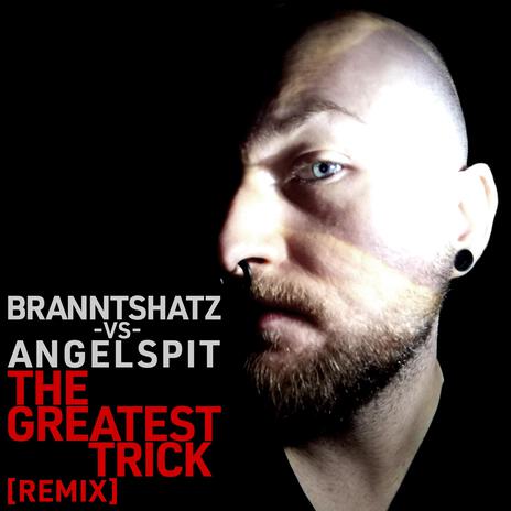 The Greatest Trick (BRANNTSHATZ Remix) ft. BRANNTSHATZ