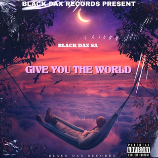 GIVE YOU THE WORLD