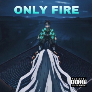 ONLY FIRE