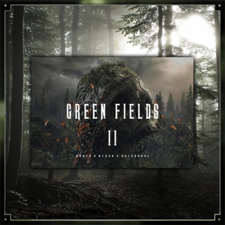 GREEN FIELDS II ft. BLVCK & hxlfghoul | Boomplay Music