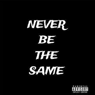 Never Be The Same