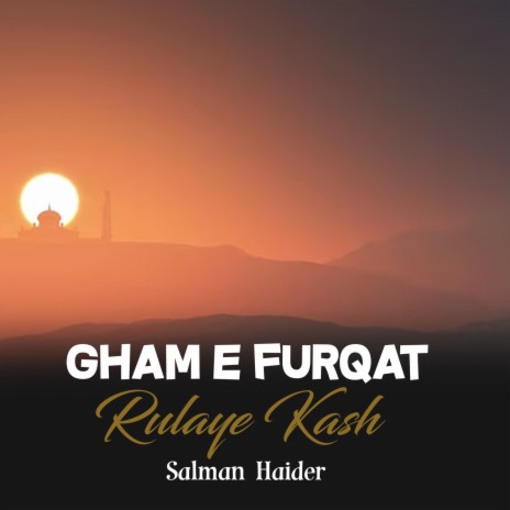 Gham e Furqat Rulaye Kash | Boomplay Music