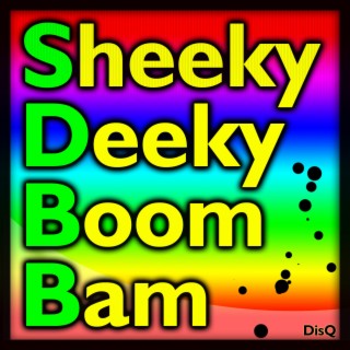 Sheeky Deeky Boom Bam