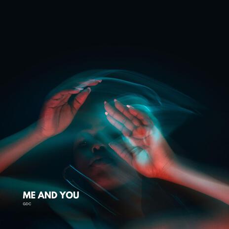 Me And You | Boomplay Music