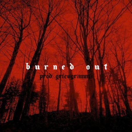 BURNED OUT | Boomplay Music