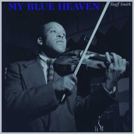 My Blue Heaven ft. Stuff Smith And His Onyx Club Boys | Boomplay Music