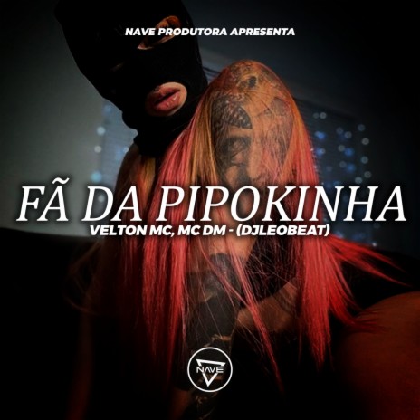 Fã da Pipokinha ft. Mc DM | Boomplay Music