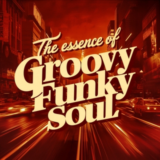 The Essence of Groovy Funky Soul