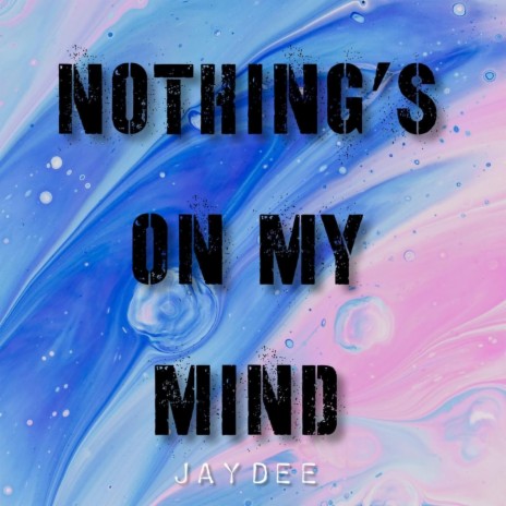 Nothing's on my mind | Boomplay Music