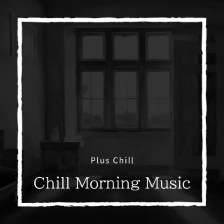 Chill Morning Music