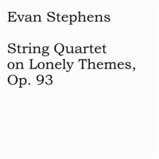 String Quartet on Lonely Themes, Op. 93