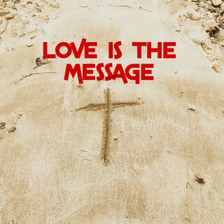 Love Is The Message