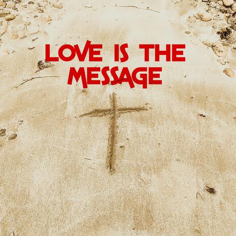 Love Is The Message | Boomplay Music