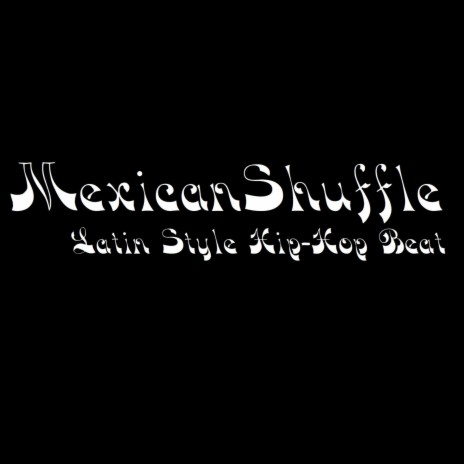 Mexican Shuffle | Boomplay Music