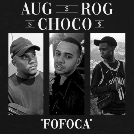 Fofoca ft. Chocoo & MC AUG | Boomplay Music