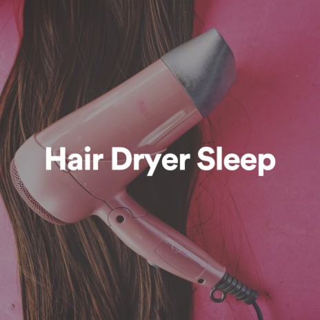 Hair Dryer Sounds for Sleeping - Deep Sleep Hair Dryers MP3 download | Hair Dryer Sounds for Sleeping - Deep Sleep Hair Dryers Lyrics | Boomplay Music Hair Dryer Sounds for Sleeping - Deep Sleep Hair Dryers MP3 download | Hair Dryer Sounds for Sleeping - Deep Sleep Hair Dryers Lyrics | Boomplay Music