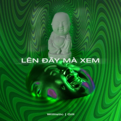 LÊN ĐÂY MÀ XEM ft. Gill | Boomplay Music