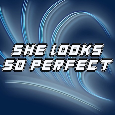 She Looks So Perfect | Boomplay Music