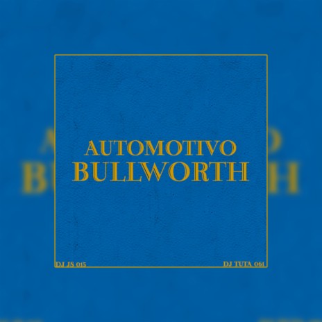 AUTOMOTIVO BULLWORTH ft. Mc jão 011 & Dj Js 015 | Boomplay Music