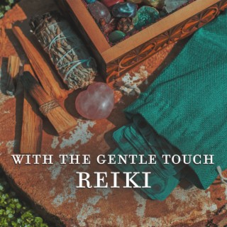 With the Gentle Touch - Reiki: Improving the Flow and Balance of Your Energy, Supporting Non-Invasive Healing