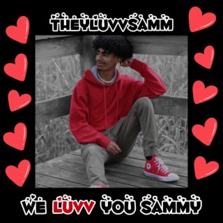 We Luvv You Sammy