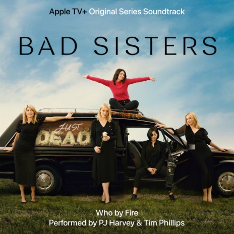 Who by Fire (From "Bad Sisters"/Soundtrack Version) ft. Tim Phillips | Boomplay Music