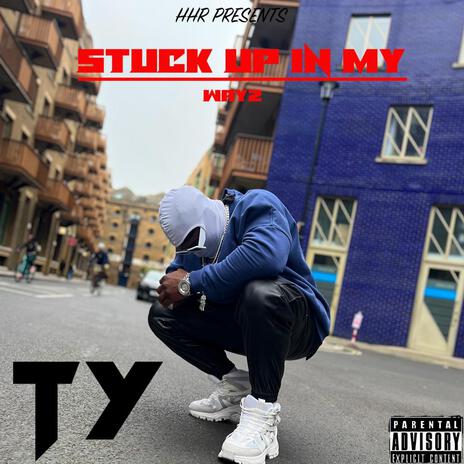 Stuck up in my wayz | Boomplay Music