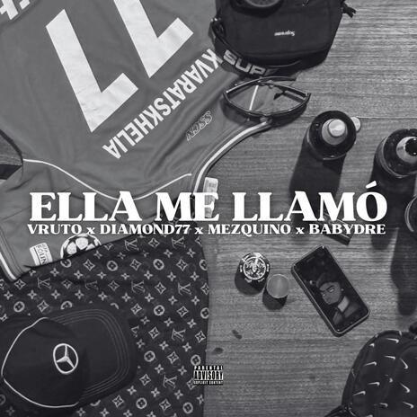 ELLA ME LLAMÓ ft. Diamond77, Babydre & Vruto | Boomplay Music