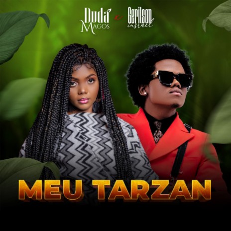 Meu Tarzan ft. Gerilson Insrael | Boomplay Music