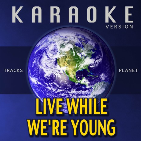 Live While We're Young (Karaoke Version) | Boomplay Music