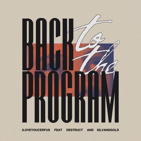 back to the program ft. Destruct & Silvandgold | Boomplay Music