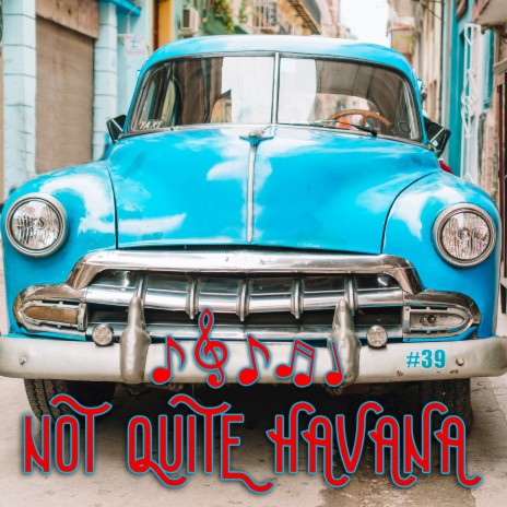 Not Quite Havana | Boomplay Music