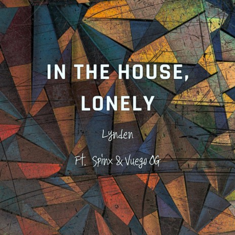 In the House, Lonely ft. Spinx & Vuego OG | Boomplay Music