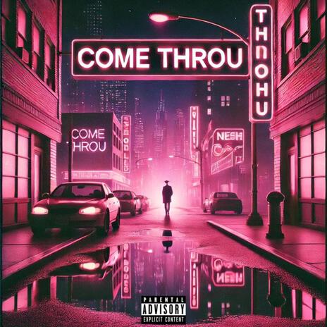 Come Throu | Boomplay Music