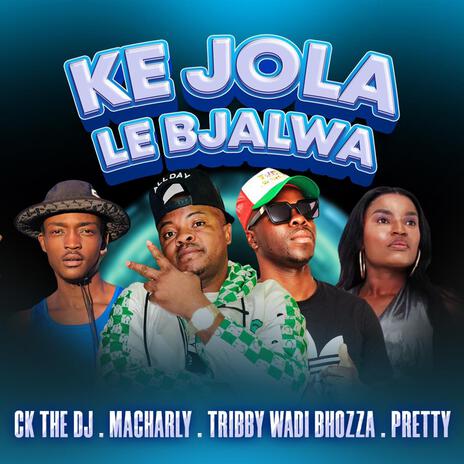 Ke jola le bjala ft. Tribby wadi boza, Pretty & Macharly | Boomplay Music